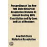 Proceedings Of The New York State Historical Association (Volume 4); Annual Meeting With Constitution And By-Laws And List Of Members by New York State Historical Association