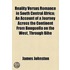 Reality Versus Romance In South Central Africa; An Account Of A Journey Across The Continent From Benguella On The West, Through Bihe