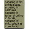 Scouting In The United States: Scouting In California, Scouting In Texas, Scouting In Florida, Scouting In Ohio, Scouting In Kentucky by Source Wikipedia