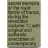 Secret Memoirs Of The Royal Family Of France, During The Revolution (Volume 1); With Original And Authentic Anecdotes Of Contemporary