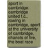 Sport In Cambridge: Cambridge United F.C., Rowing In Cambridge, Sport At The University Of Cambridge, Chariots Of Fire, The Boat Race