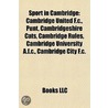 Sport In Cambridge: Cambridge United F.C., Rowing In Cambridge, Sport At The University Of Cambridge, Chariots Of Fire, The Boat Race by Source Wikipedia