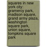 Squares In New York City: Gramercy Park, Madison Square, Grand Army Plaza, Washington Square Park, Union Square, Tompkins Square Park door Source Wikipedia
