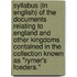 Syllabus (In English) Of The Documents Relating To England And Other Kingdoms Contained In The Collection Known As "Rymer's Foedera."