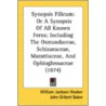 Synopsis Filicum: Or A Synopsis Of All Known Ferns; Including The Osmundaceae, Schizaeaceae, Marattiaceae, And Ophioglossaceae (1874) door William Jackson Hooker