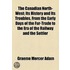 The Canadian North-West; Its History And Its Troubles, From The Early Days Of The Fur-Trade To The Era Of The Railway And The Settler