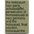 The Holocaust: Nazi Party, Schutzstaffel, Persecution Of Homosexuals In Nazi Germany And The Holocaust, Final Solution, Holocaust The