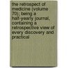 The Retrospect Of Medicine (Volume 70); Being A Half-Yearly Journal, Containing A Retrospective View Of Every Discovery And Practical by Unknown Author