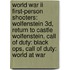 World War Ii First-Person Shooters: Wolfenstein 3d, Return To Castle Wolfenstein, Call Of Duty: Black Ops, Call Of Duty: World At War