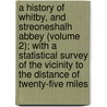 A History Of Whitby, And Streoneshalh Abbey (Volume 2); With A Statistical Survey Of The Vicinity To The Distance Of Twenty-Five Miles door George Young