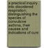 A Practical Inquiry Into Disordered Respiration; Distinguishing The Species Of Convulsive Asthma, Their Causes And Indications Of Cure