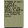 A Treatise On Leases (Volume 2); Explaining The Nature, Form, And Effect Of The Contract Of Lease, And The Legal Rights Of The Parties by Robert Bell