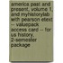 America Past And Present, Volume 1, And Myhistorylab With Pearson Etext -- Valuepack Access Card -- For Us History, 2-Semester Package