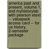 America Past And Present, Volume 1, And Myhistorylab With Pearson Etext -- Valuepack Access Card -- For Us History, 2-Semester Package door T.H.H. Breen
