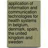 Application of Information and Communication Technologies for Health Systems in Belgium, Denmark, Spain, the United Kingdom and Sweden door Not Available