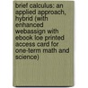Brief Calculus: An Applied Approach, Hybrid (With Enhanced Webassign With Ebook Loe Printed Access Card For One-Term Math And Science) door Ron Larson