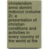 Christendom Anno Domini Mdcccci (Volume 2); A Presentation Of Christian Conditions And Activities In Every Country Of The World At The by William Daniel Grant