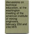 Discussions On Technical Education, At The Washington Meeting Of The American Institute Of Mining Engineers, February 22D And 23D,1876