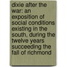 Dixie After The War: An Exposition Of Social Conditions Existing In The South, During The Twelve Years Succeeding The Fall Of Richmond by Myrta Lockett Avary