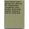 Dutch Dance Music Groups: Luv', Stars On 45, Headhunterz, Vengaboys, Alice Deejay, Ray & Anita, Signum, D-Block & S-Te-Fan, Dolly Dots door Source Wikipedia