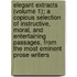 Elegant Extracts (Volume 1); A Copious Selection Of Instructive, Moral, And Entertaining Passages, From The Most Eminent Prose Writers