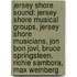 Jersey Shore Sound: Jersey Shore Musical Groups, Jersey Shore Musicians, Jon Bon Jovi, Bruce Springsteen, Richie Sambora, Max Weinberg