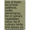 Lists Of Foods: List Of Food Additives, Codex Alimentarius, List Of Culinary Vegetables, Citrus, List Of Culinary Herbs And Spices, Pu door Source Wikipedia