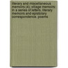 Literary And Miscellaneous Memoirs (4); Village Memoirs: In A Series Of Letters. Literary Memoirs And Epistolary Correspondence. Poems by Joseph Cradock