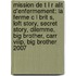 Mission De T L R Alit D'Enfermement: La Ferme C L Brit S, Loft Story, Secret Story, Dilemme, Big Brother, Carr Viiip, Big Brother 2007
