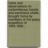 Notes And Observations On Carboniferous Fossils And Semifossil Shells, Brought Home By Members Of The Peary Expedition Of 1905-1906... door Robert Parr Whitfield