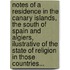 Notes Of A Residence In The Canary Islands, The South Of Spain And Algiers, Ilustrative Of The State Of Religion In Those Countries...