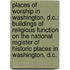 Places Of Worship In Washington, D.C.: Buildings Of Religious Function On The National Register Of Historic Places In Washington, D.C.