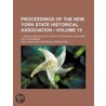 Proceedings Of The New York State Historical Association (Volume 15); Annual Meeting With Constitution And By-Laws And List Of Members by New York State Historical Association