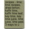 Recipes - Lime: Lime Recipes, Dried Lemon, Kaffir Lime, Kaffir Lime Leaf, Key Lime, Key Lime Juice, Lime Juice, Lime Peel, 3 Ways To U door Source Wikia