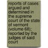 Reports Of Cases Argued And Determined In The Supreme Court Of The State Of Vermont (Volume 68); Reported By The Judges Of Said Court