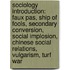 Sociology Introduction: Faux Pas, Ship Of Fools, Secondary Conversion, Social Implosion, Chinese Social Relations, Vulgarism, Turf War