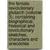 The Female Revolutionary Plutarch (Volume 3); Containing Biographical, Historical And Revolutionary Sketches, Characters And Anecdotes