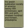 The Jewish Publication Society Of America Twenty-Fifth Anniversary; April Fifth And Sixth, Nineteen Hundred And Thirteen, Philadelphia door Jewish Publication Society of America