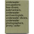 Underwater Occupations: Free-Divers, Submariners, Underwater Archaeologists, Underwater Divers, Underwater Photographers, Jimmy Carter