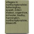 Villages In Northamptonshire: Fotheringhay, Sywell, Milton Malsor, Cogenhoe, Irchester, Badby, Hannington, Northamptonshire, Blisworth