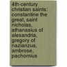 4Th-Century Christian Saints: Constantine The Great, Saint Nicholas, Athanasius Of Alexandria, Gregory Of Nazianzus, Ambrose, Pachomius by Source Wikipedia