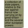 A Collection Of State Papers, Relative To The War Against France Now Carrying On By Great-Britain And The Several Other European Powers door John Debrett