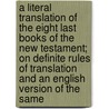 A Literal Translation Of The Eight Last Books Of The New Testament; On Definite Rules Of Translation And An English Version Of The Same by Frederick Parker