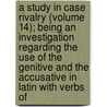 A Study In Case Rivalry (Volume 14); Being An Investigation Regarding The Use Of The Genitive And The Accusative In Latin With Verbs Of door Clinton Leroy Babcock