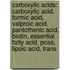 Carboxylic Acids: Carboxylic Acid, Formic Acid, Valproic Acid, Pantothenic Acid, Biotin, Essential Fatty Acid, Pcaa, Lipoic Acid, Trans