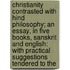 Christianity Contrasted With Hind Philosophy; An Essay, In Five Books, Sanskrit And English: With Practical Suggestions Tendered To The