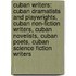 Cuban Writers: Cuban Dramatists And Playwrights, Cuban Non-Fiction Writers, Cuban Novelists, Cuban Poets, Cuban Science Fiction Writers