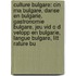 Culture Bulgare: Cin Ma Bulgare, Danse En Bulgarie, Gastronomie Bulgare, Jeu Vid O D Velopp En Bulgarie, Langue Bulgare, Litt Rature Bu