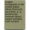 English Immigrants To The United States: Alfred Hitchcock, Paul Dirac, P. G. Wodehouse, Freeman Dyson, Joseph Priestley, Colin Turnbull by Source Wikipedia