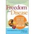 Freedom From Disease: The Breakthrough Approach To Preventing Cancer, Heart Disease, Alzheimer's, And Depression By Controlling Insulin